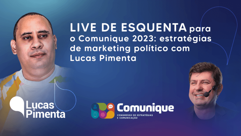 Live de esquenta para o Comunique 2023: estratégias de marketing político com Lucas Pimenta